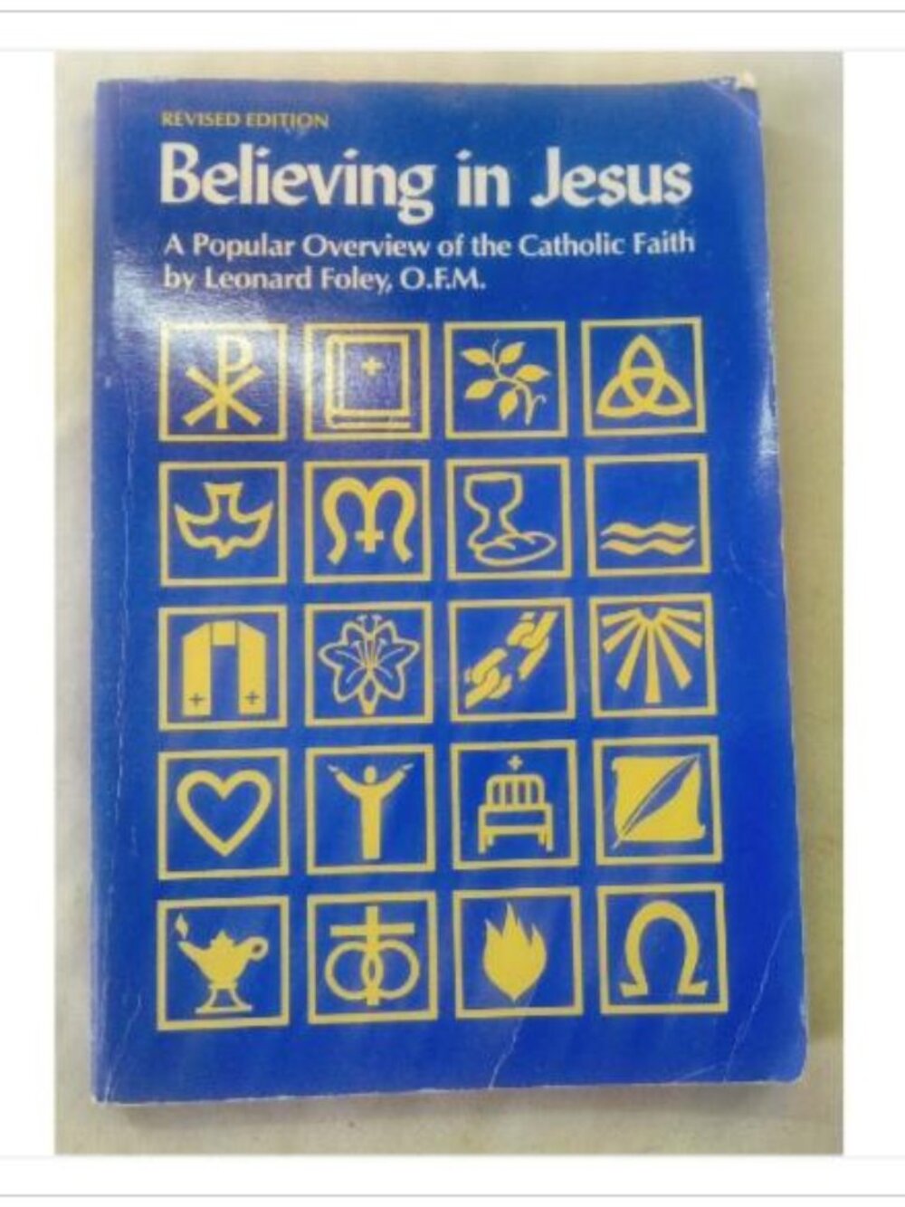 Believing in Jesus: A Popular Overview of the Catholic Faith Leonard Foley 1985